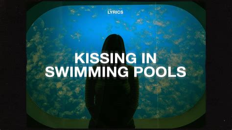 kissing in swimming pools lyrics